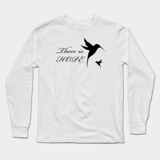 There is hope blact text with two black colibries Long Sleeve T-Shirt